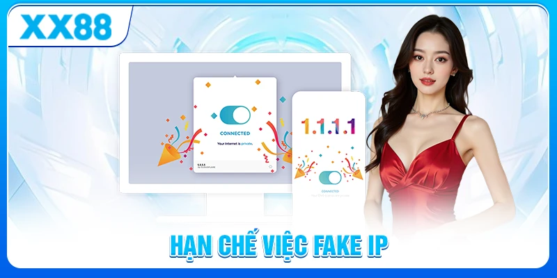 Điều khoản và điều kiện XX88 - Quy định và Cách sử dụng dịch vụ 9 Hạn chế việc fake IP khi tham gia XX88